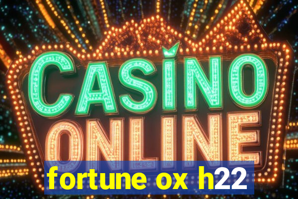 fortune ox h22